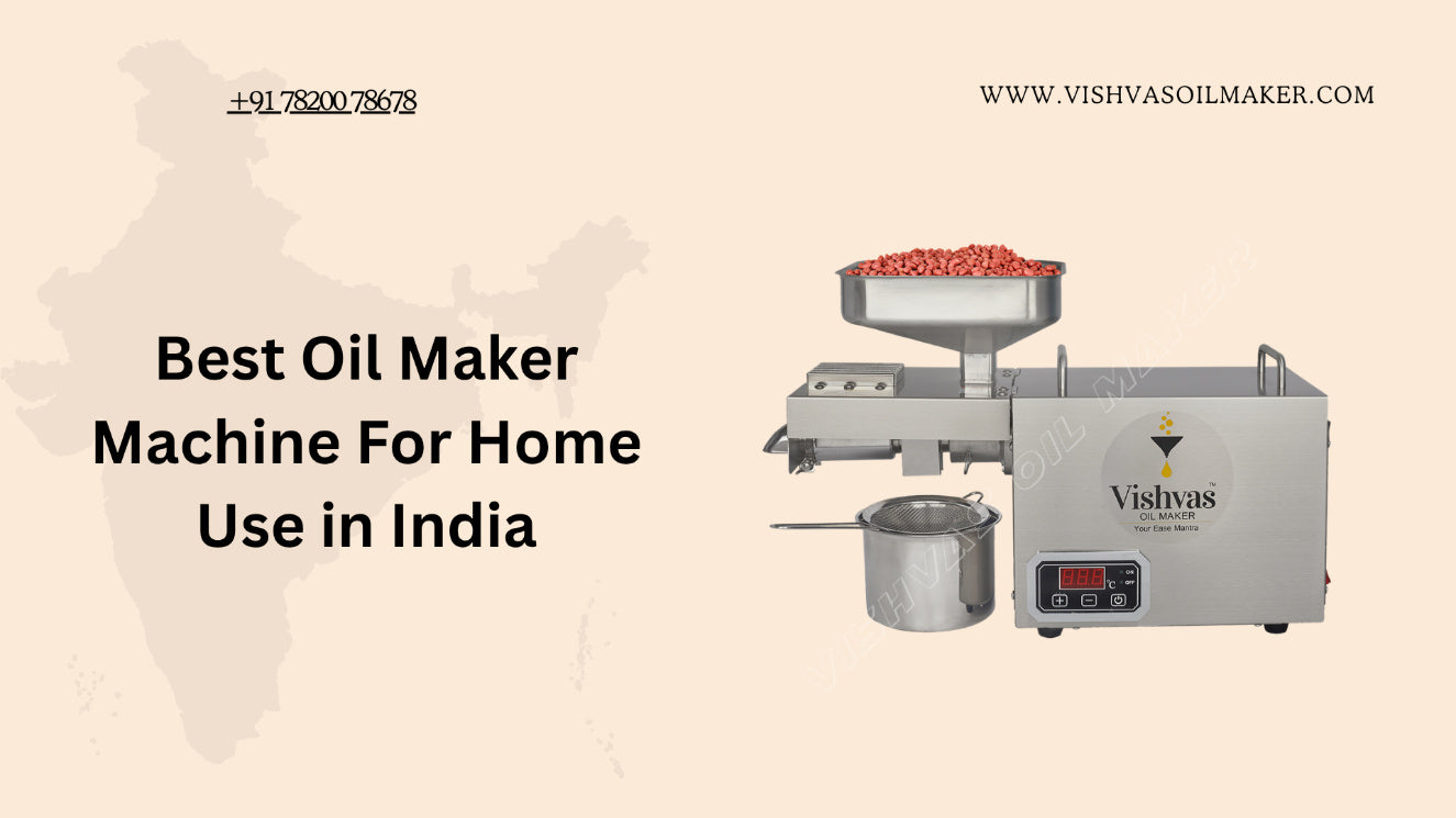 Home Oil Machine Best Oil Maker Machine For Home Use in India – Vishvas Oil Maker
