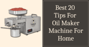 Best 20 Tips For Oil Maker Machine For Home