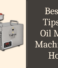 Best 20 Tips For Oil Maker Machine For Home